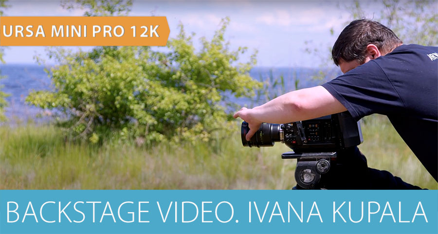 Backstage видео. Ивана Купала. URSA Mini Pro 12K